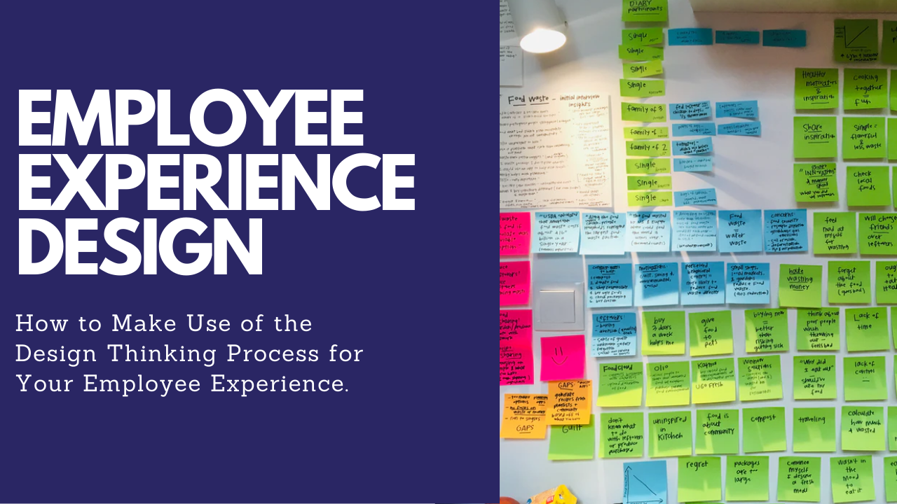 Design Thinking For The Employee Experience A Guide For 2021